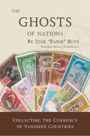 The Ghosts of Nations - Collecting the Currency of Vanished Countries