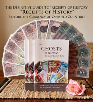 The Ghosts of Nations - Collecting the Currency of Vanished Countries - Hard Copy